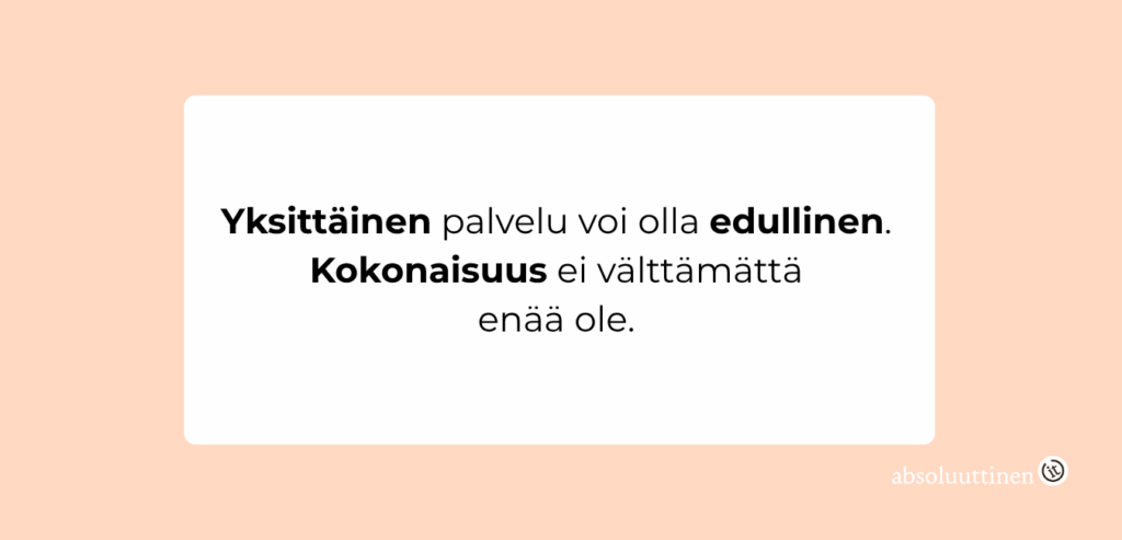 Yksittäinen palvelu voi olla edullinen. Kokonaisuus ei välttämättä enää ole.
