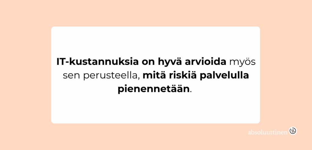 IT-kustannuksia on hyvä arvioida myös sen perusteella, mitä riskiä palvelulla pienennetään.